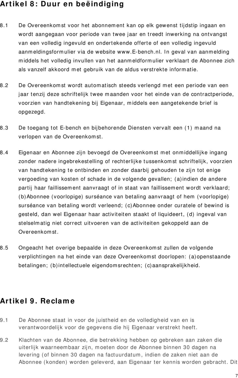 offerte of een volledig ingevuld aanmeldingsformulier via de website www.e-bench.nl.