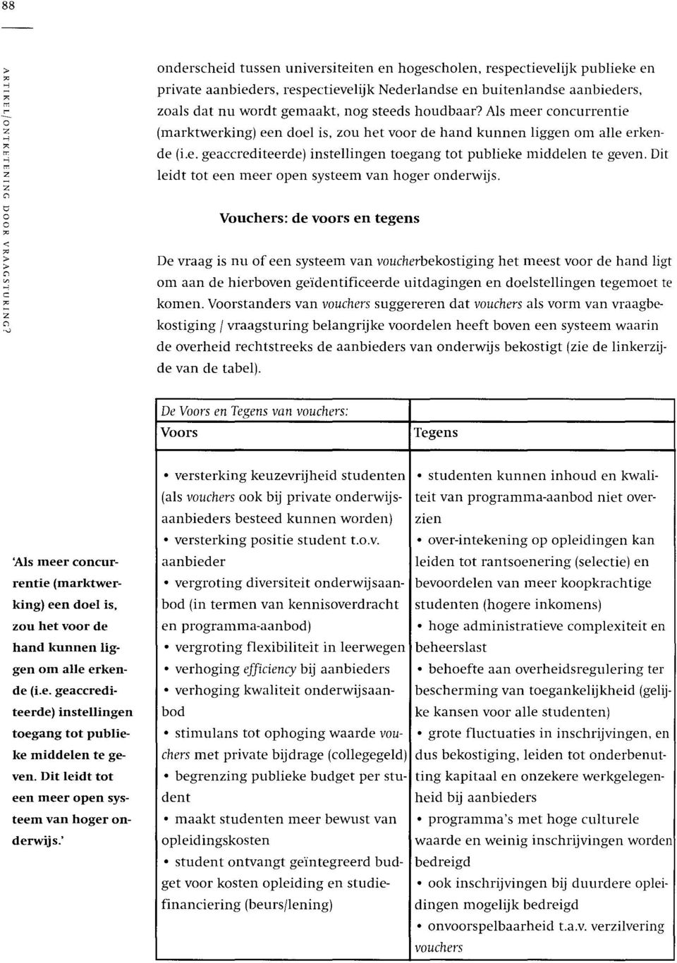 Dit leidt tt een meer pen systeem van hger nderwijs. Vuchers: de vrs en tegens c '.