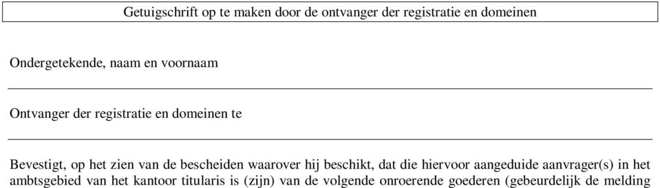 Straat of plaatsnaam Kadastrale beschrijving Aard Sectie nummer Oppervlakte aard van en aandeel in de rechten Ha a ca Aard van en aandeel in de rechten Gemeente Straat of plaatsnaam Kadastrale