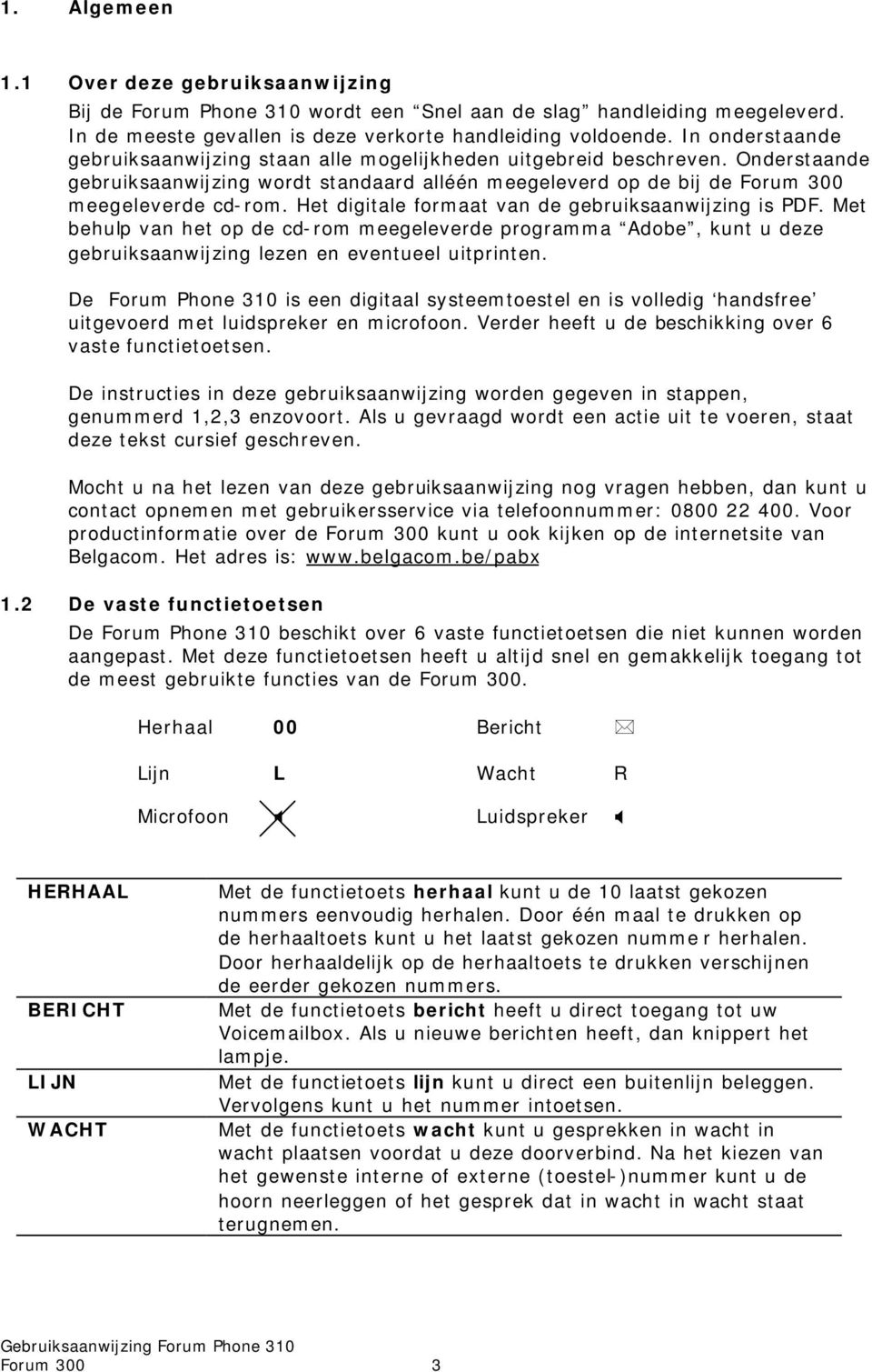 Het digitale formaat van de gebruiksaanwijzing is PDF. Met behulp van het op de cd-rom meegeleverde programma Adobe, kunt u deze gebruiksaanwijzing lezen en eventueel uitprinten.