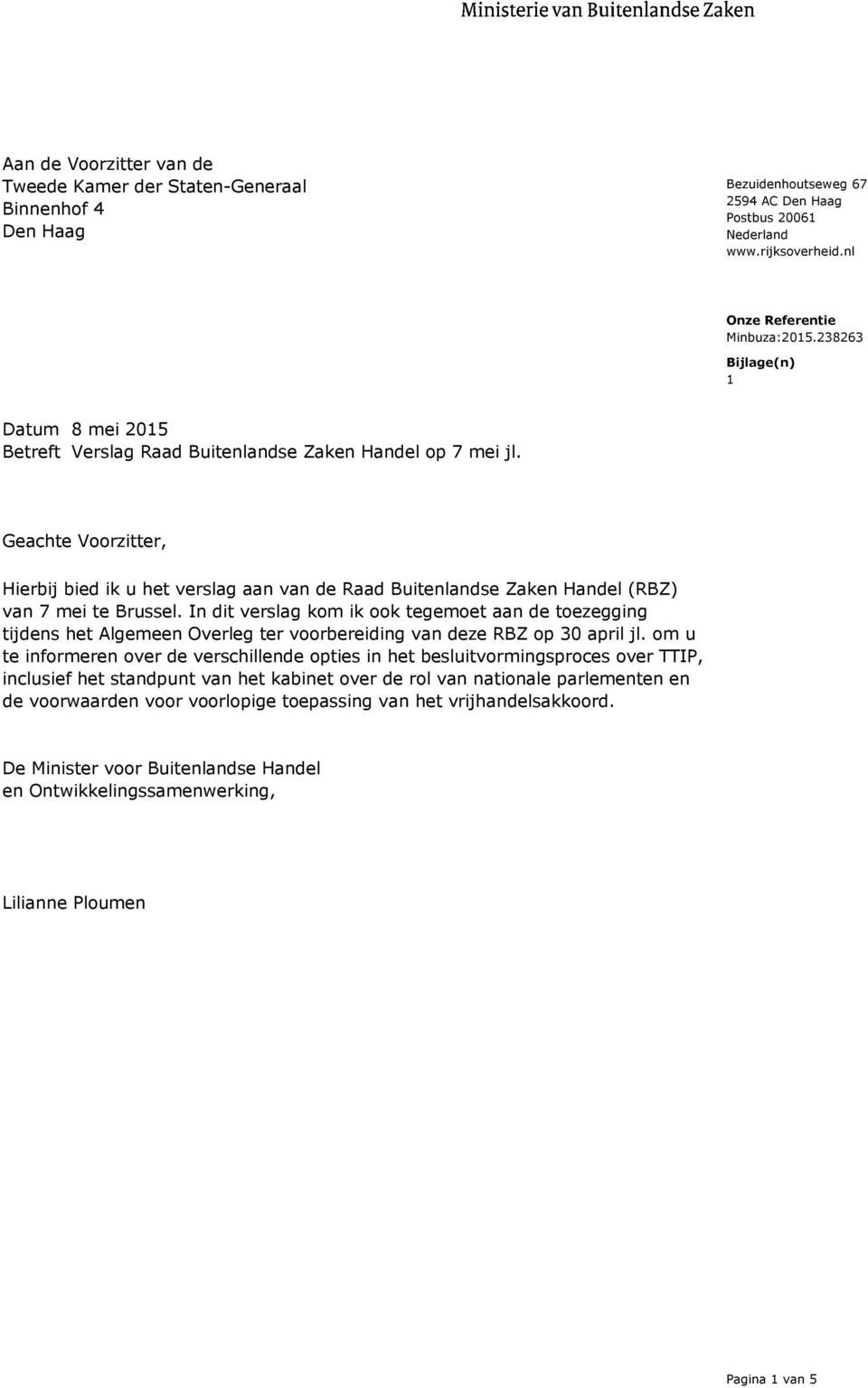 Geachte Voorzitter, Hierbij bied ik u het verslag aan van de Raad Buitenlandse Zaken Handel (RBZ) van 7 mei te Brussel.