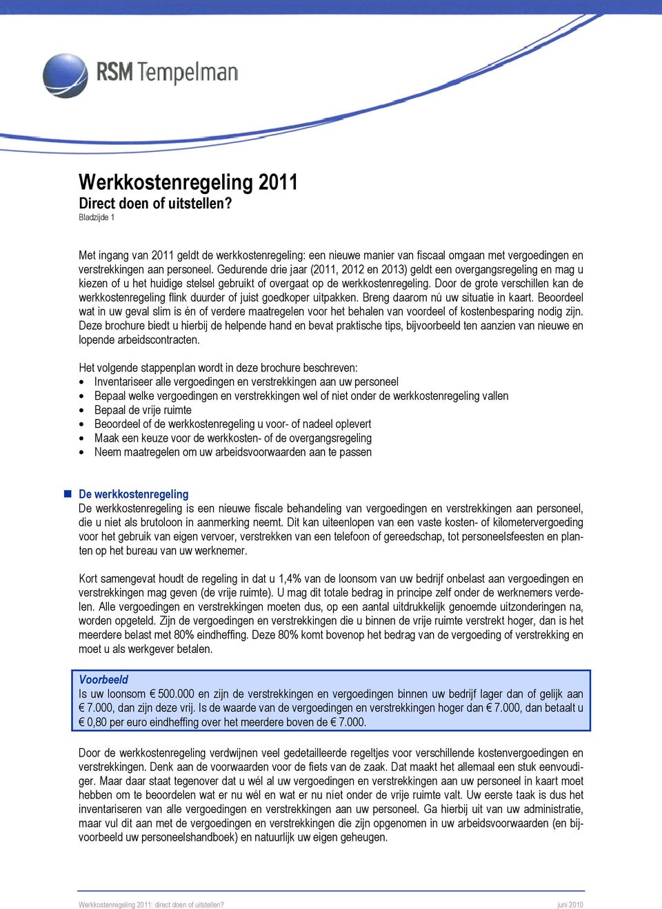 Door de grote verschillen kan de werkkostenregeling flink duurder of juist goedkoper uitpakken. Breng daarom nú uw situatie in kaart.