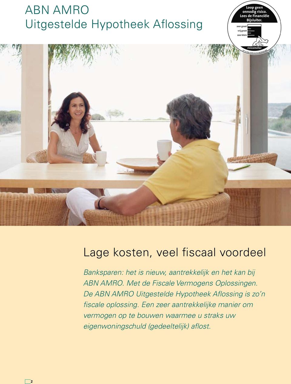 De ABN AMRO Uitgestelde Hypotheek Aflossing is zo n fiscale oplossing.