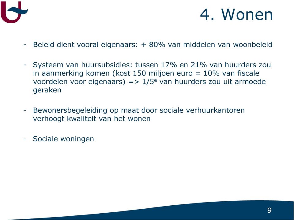 10% van fiscale voordelen voor eigenaars) => 1/5 e van huurders zou uit armoede geraken -