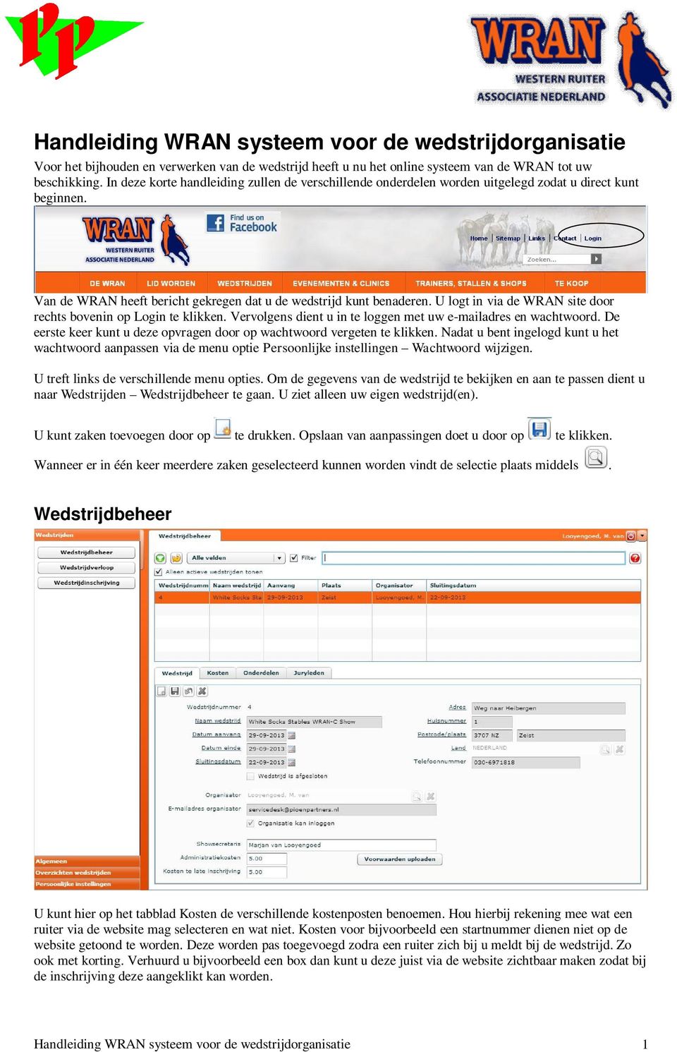 U logt in via de WRAN site door rechts bovenin op Login te klikken. Vervolgens dient u in te loggen met uw e-mailadres en wachtwoord.