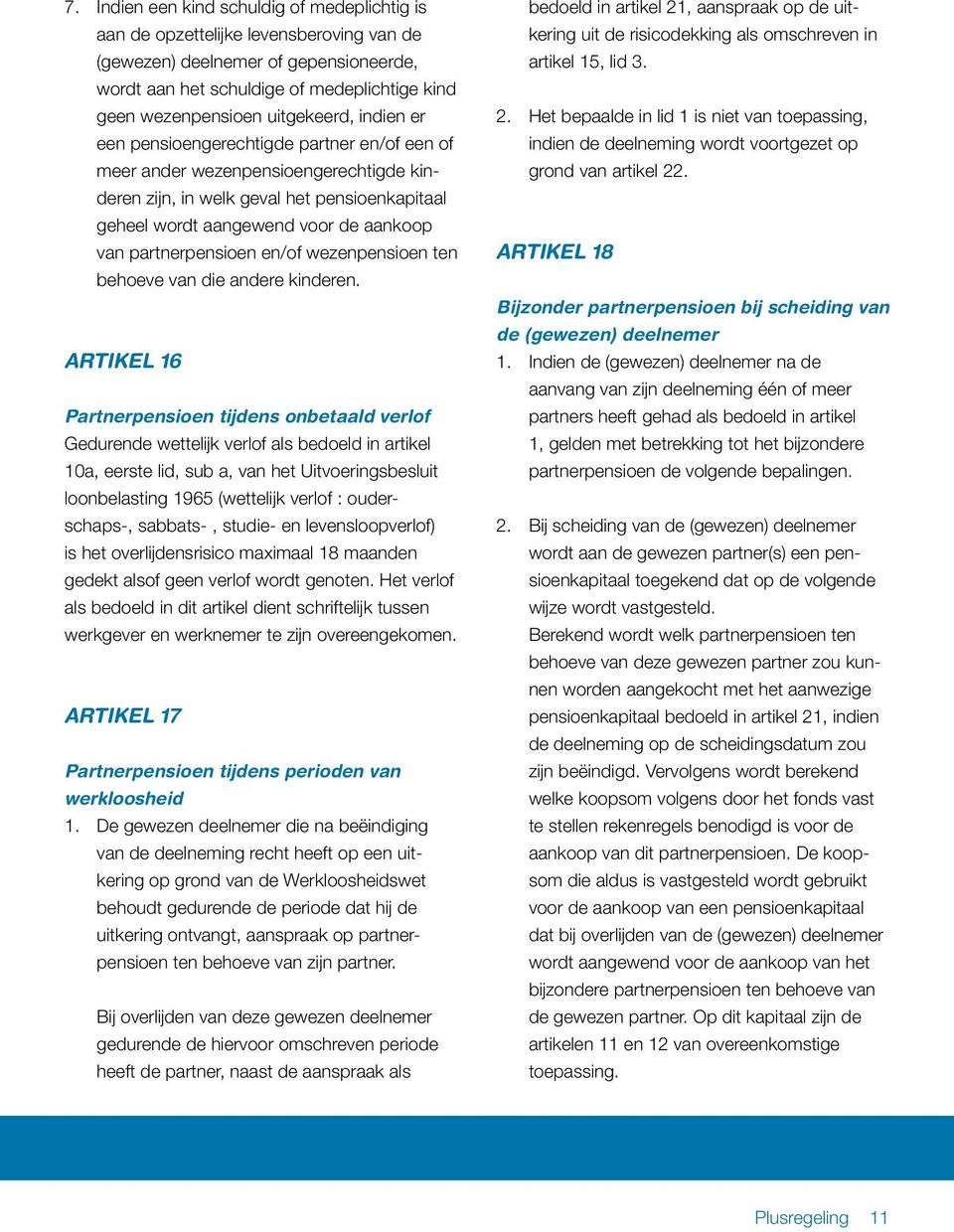 partnerpensioen en/of wezenpensioen ten behoeve van die andere kinderen.