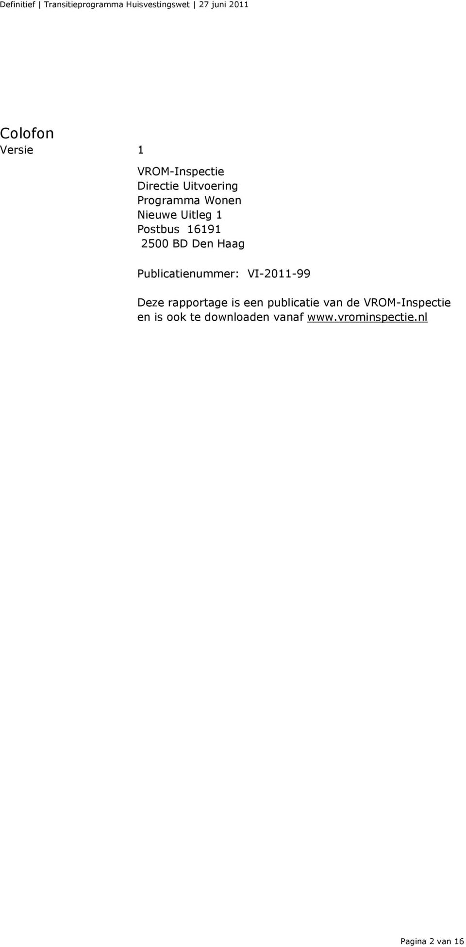 Programma Wonen Nieuwe Uitleg 1 Postbus 16191 2500 BD Den Haag Publicatienummer: