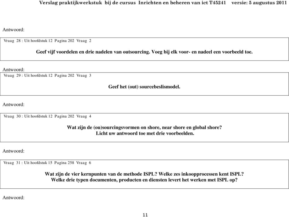 Vraag 30 : Uit hoofdstuk 12 Pagina 202 Vraag 4 Wat zijn de (ou)sourcingsvormen on shore, near shore en global shore?