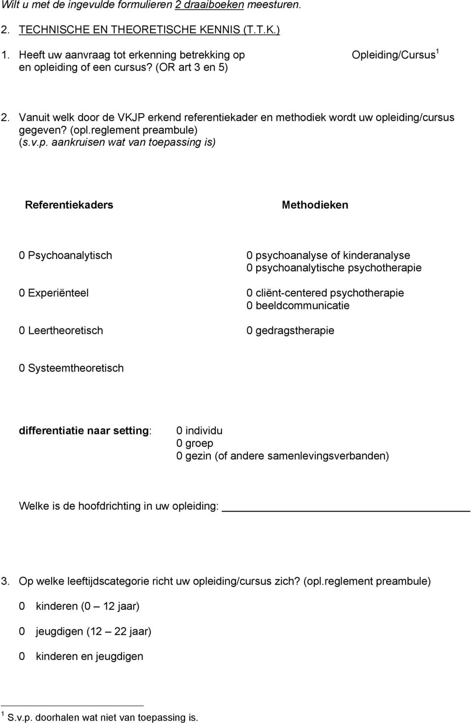 Vanuit welk door de VKJP erkend referentiekader en methodiek wordt uw opl