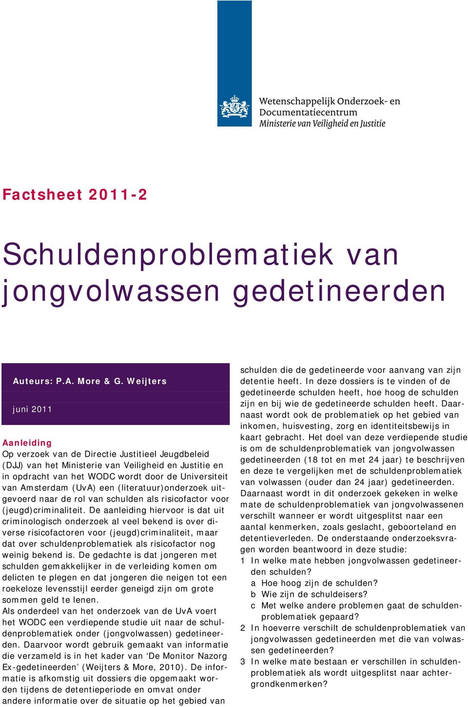 Amsterdam (UvA) een (literatuur)onderzoek uitgevoerd naar de rol van schulden als risicofactor voor (jeugd)criminaliteit.