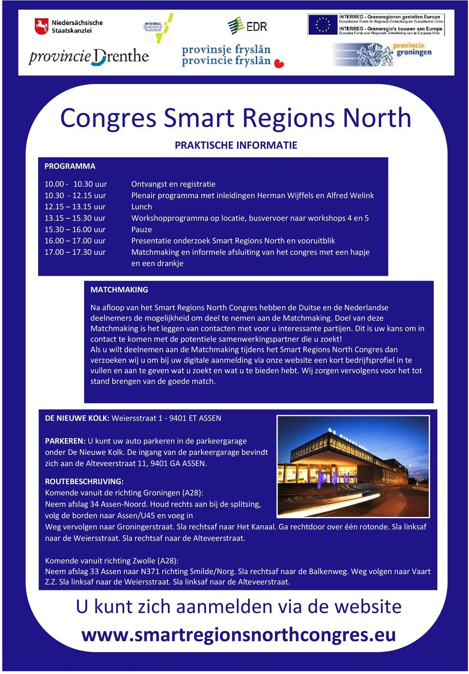 00 uur Presentatie onderzoek Smart Regions North en vooruitblik 17.00 17.