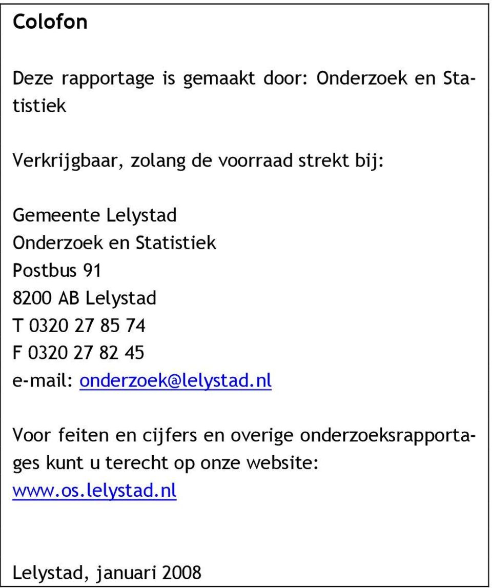 030 7 85 74 F 030 7 8 45 e-mail: onderzoek@lelystad.