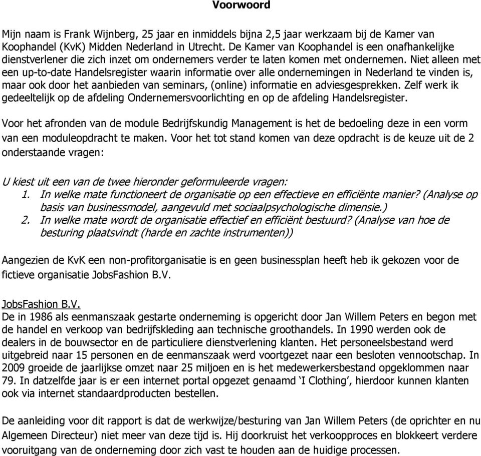 Niet alleen met een up-to-date Handelsregister waarin informatie over alle ondernemingen in Nederland te vinden is, maar ook door het aanbieden van seminars, (online) informatie en adviesgesprekken.