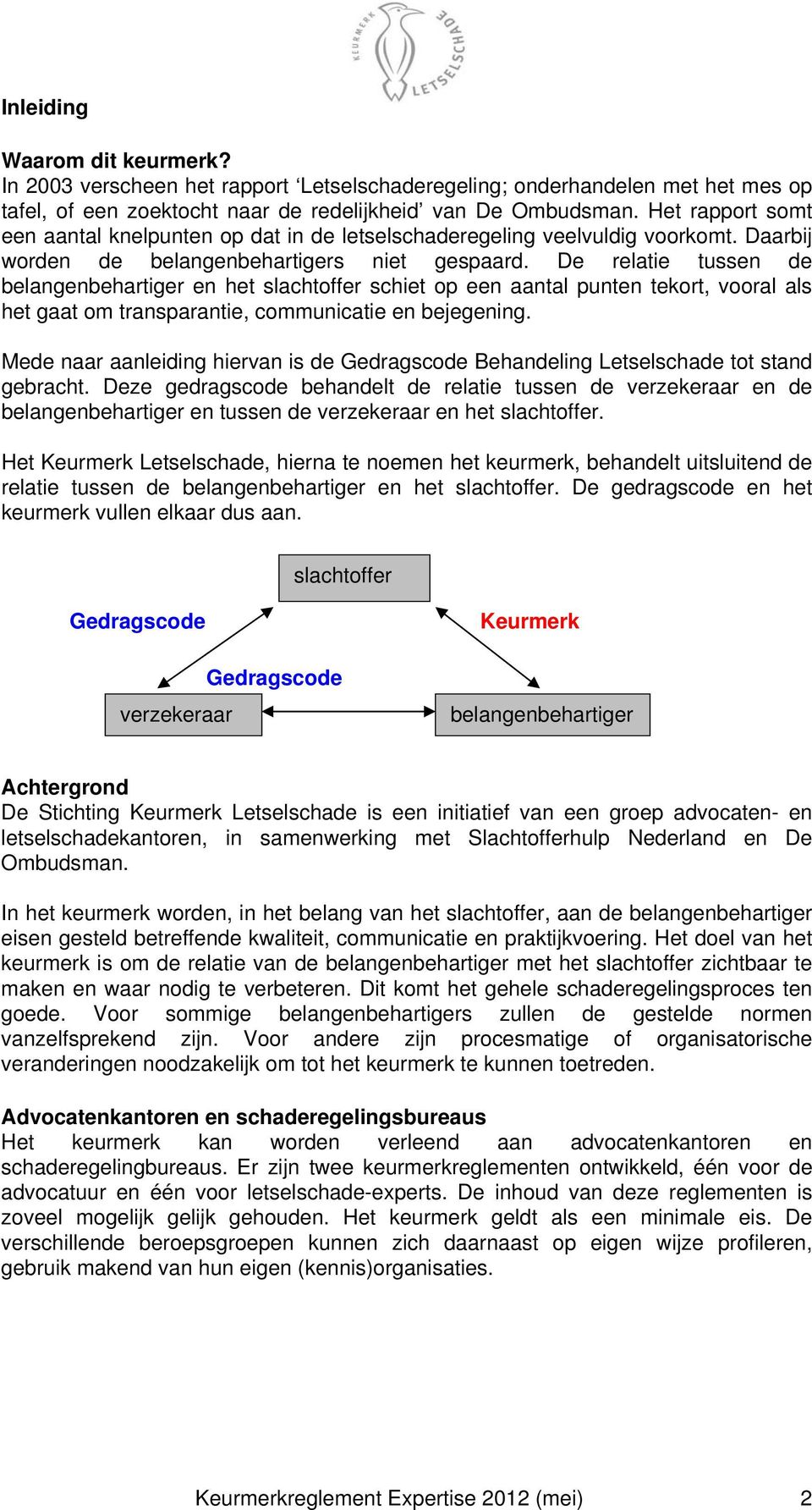 De relatie tussen de belangenbehartiger en het slachtoffer schiet op een aantal punten tekort, vooral als het gaat om transparantie, communicatie en bejegening.