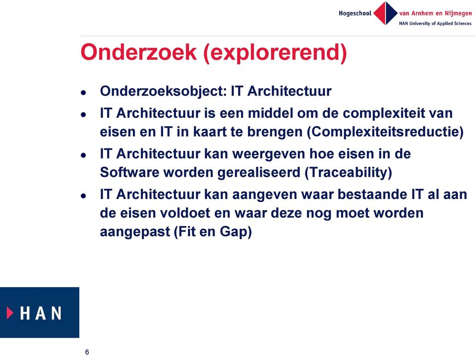 weergeven hoe eisen in de Software worden gerealiseerd (Traceability) IT Architectuur kan