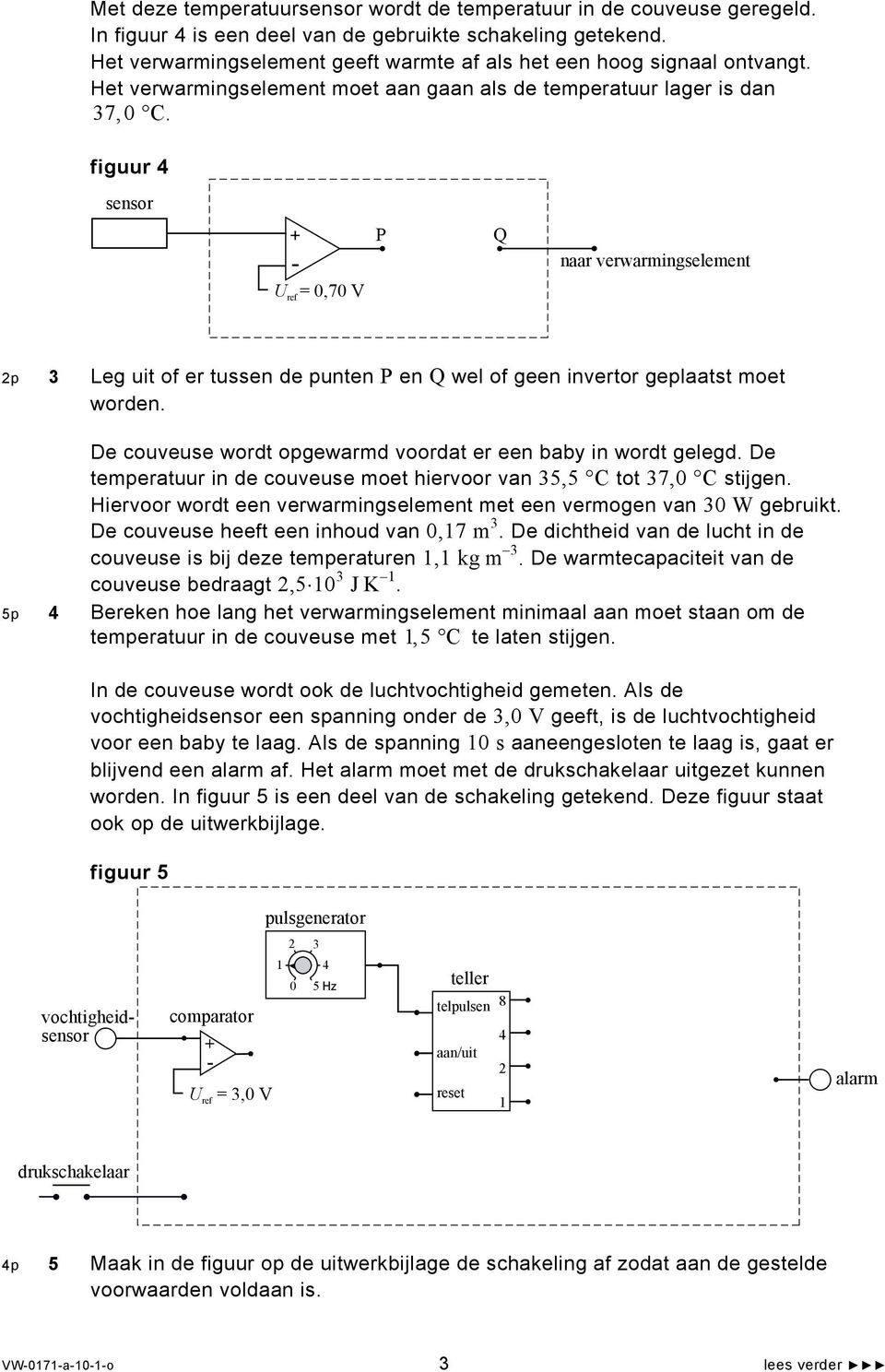 figuur 4 sensor P Q naar verwarmingselement U ref = 0,70 V 2p 3 Leg uit of er tussen de punten P en Q wel of geen invertor geplaatst moet worden.