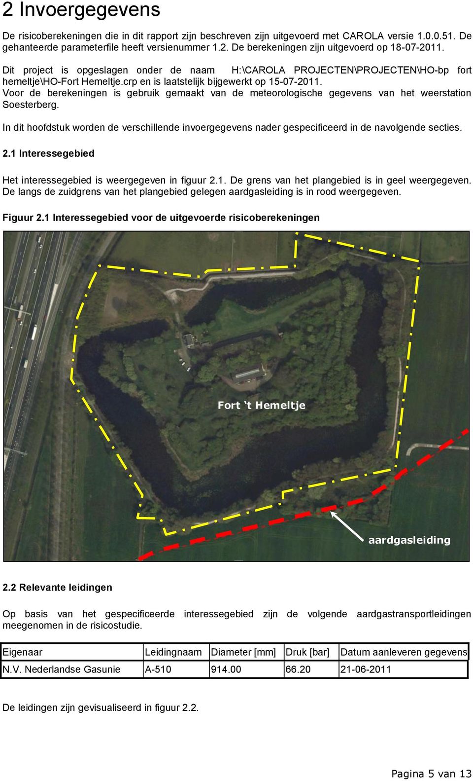 Voor de berekeningen is gebruik gemaakt van de meteorologische gegevens van het weerstation Soesterberg.