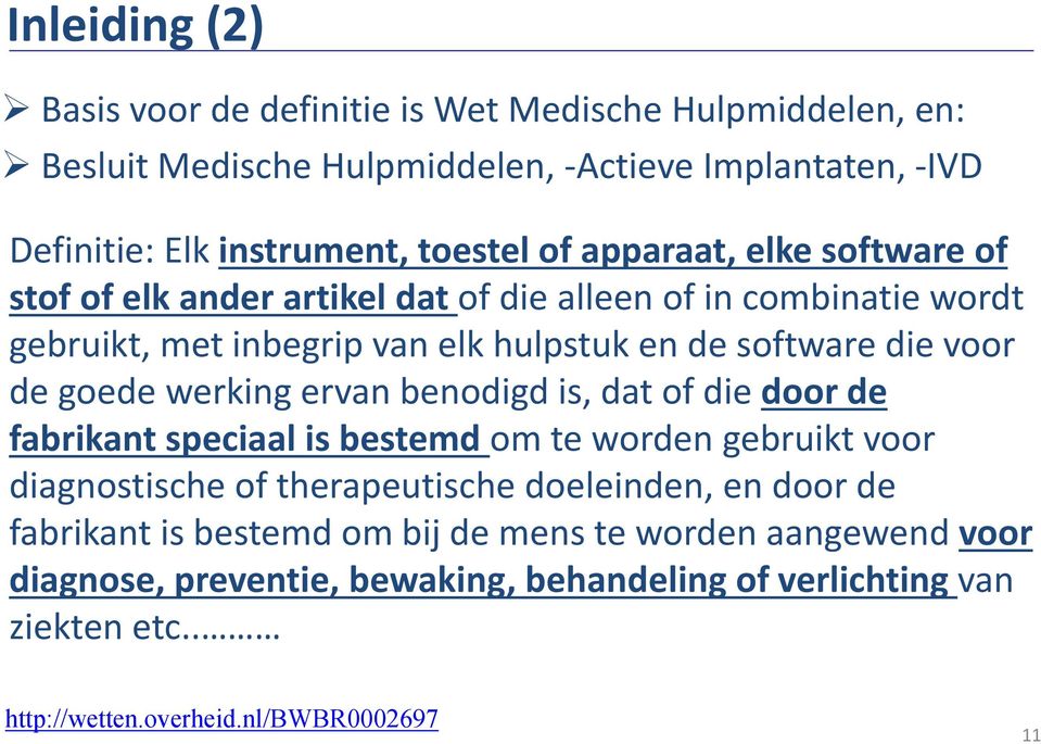 software die voor de goede werking ervan benodigd is, dat of die door de fabrikant speciaal is bestemd om te worden gebruikt voor diagnostische of