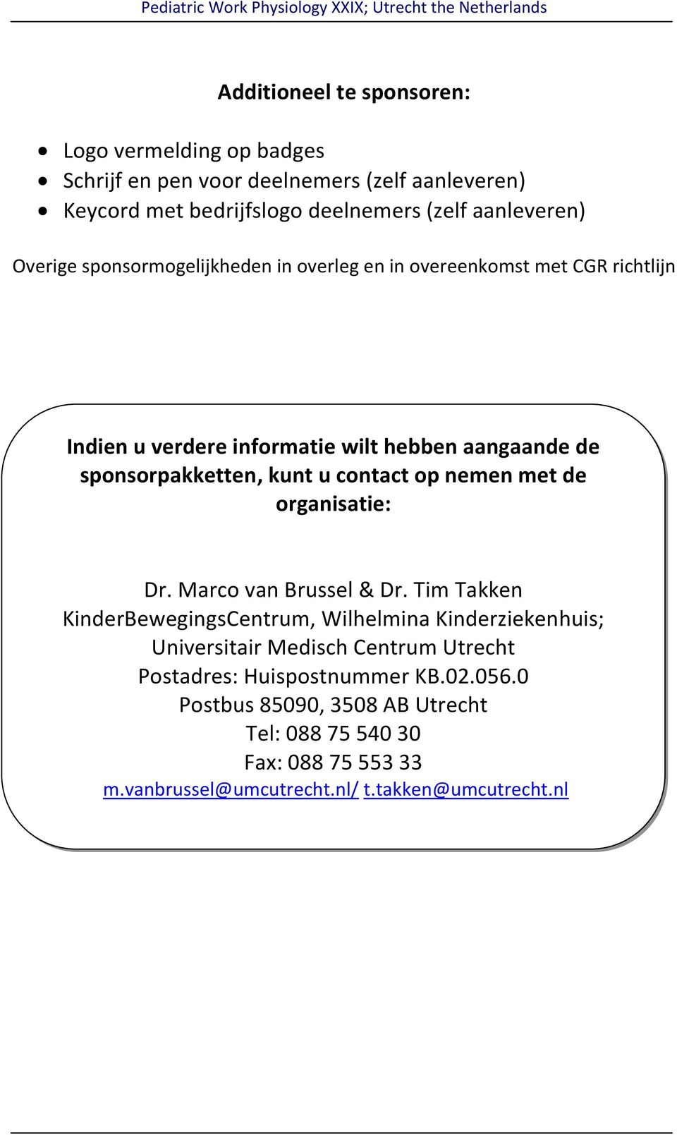 contact op nemen met de organisatie: Dr. Marco van Brussel & Dr.