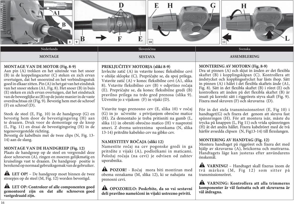 Pin (A) in het gat van het eindstuk van het snoer steken (A1, Fig. 8).