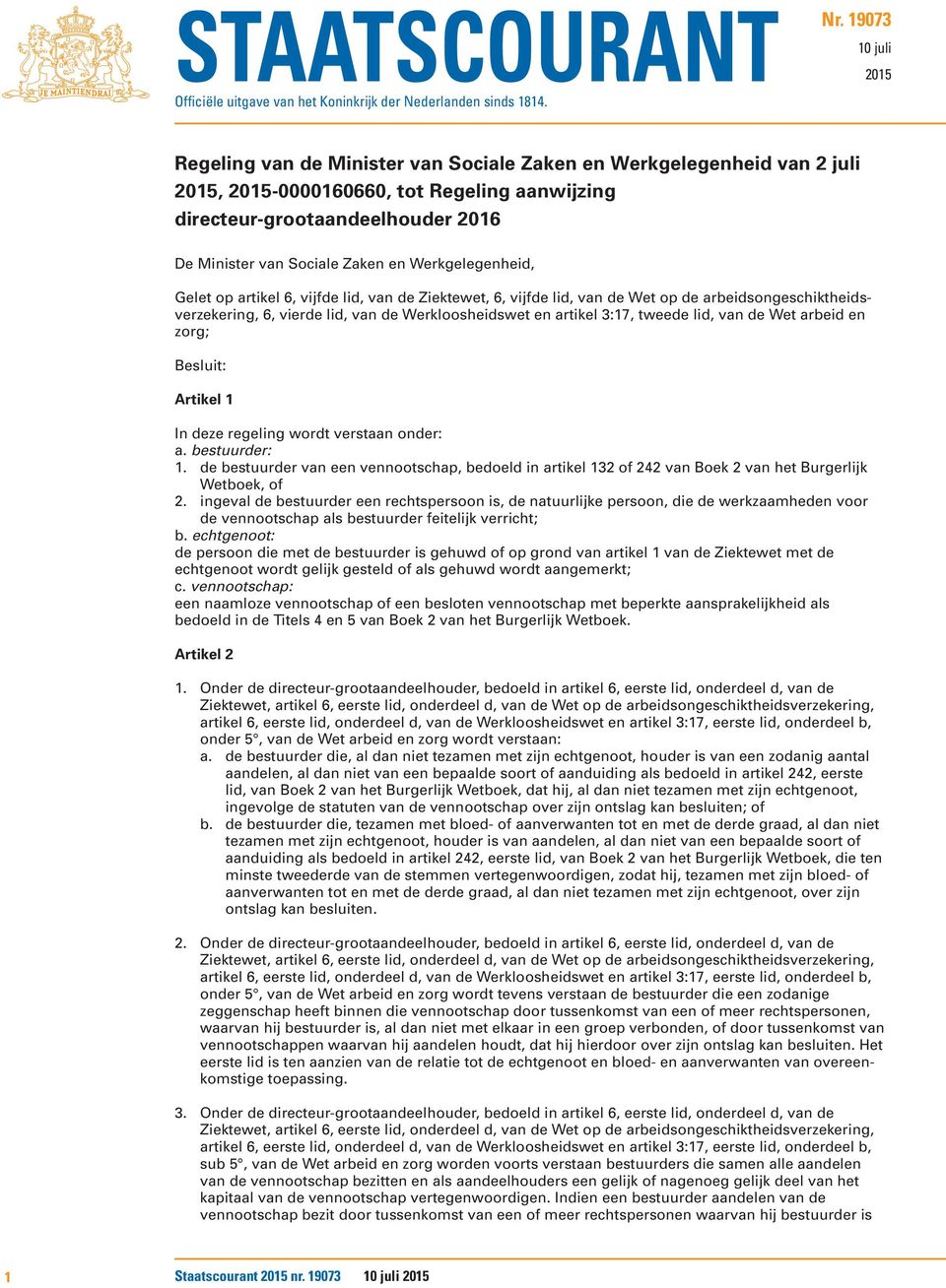 Zaken en Werkgelegenheid, Gelet op artikel 6, vijfde lid, van de Ziektewet, 6, vijfde lid, van de Wet op de arbeidsongeschiktheidsverzekering, 6, vierde lid, van de Werkloosheidswet en artikel 3:17,