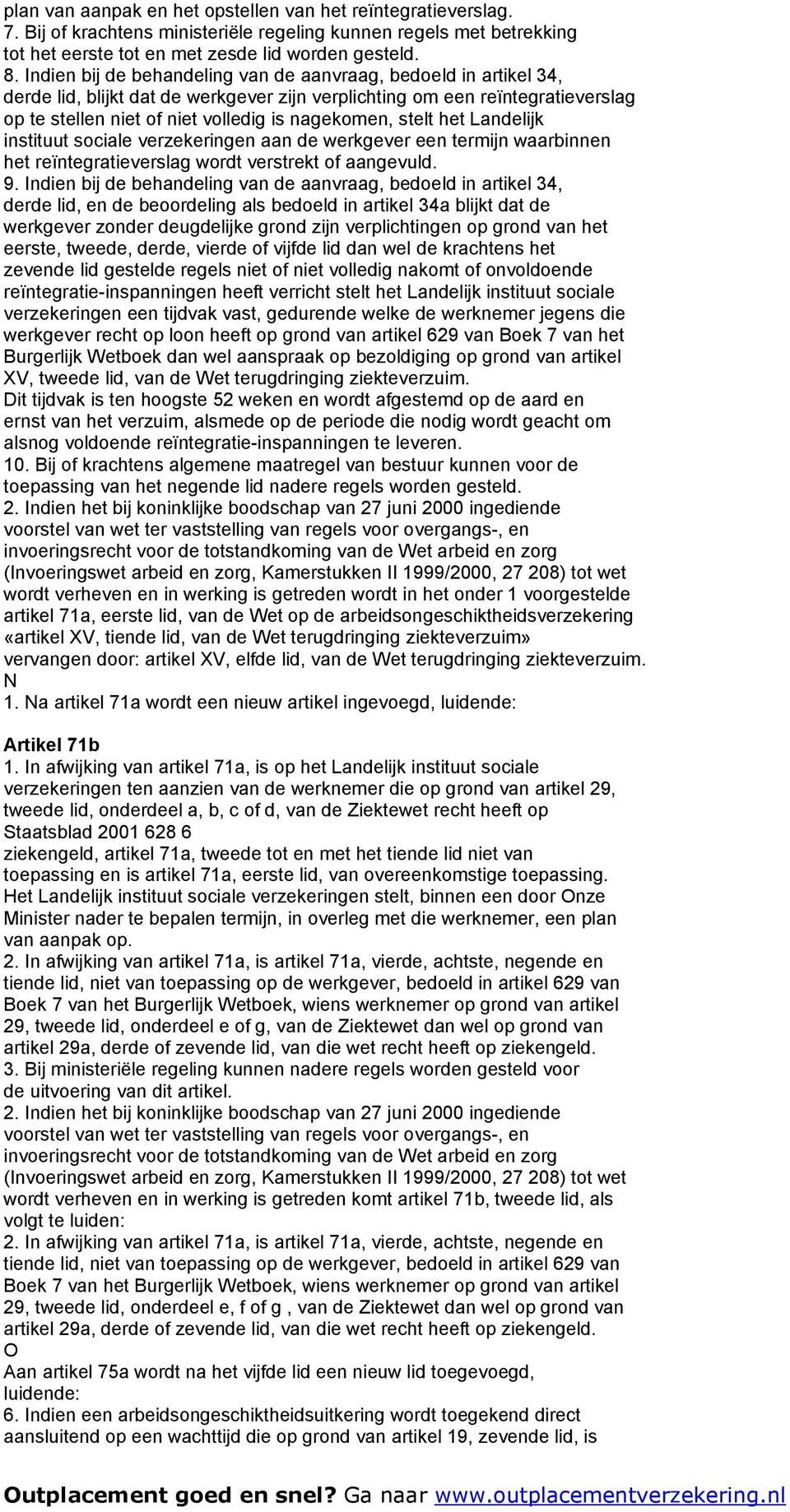 stelt het Landelijk instituut sociale verzekeringen aan de werkgever een termijn waarbinnen het reïntegratieverslag wordt verstrekt of aangevuld. 9.