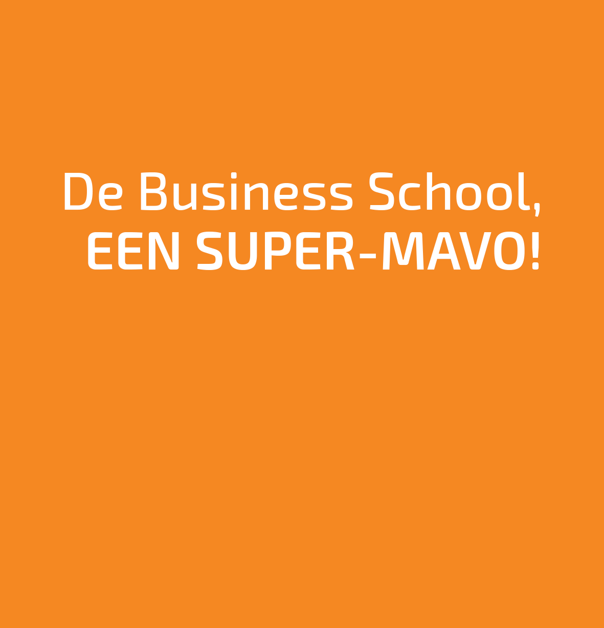 Als je niet naar een gewone mavo wilt, maar naar een SUPER-MAVO moet je op Penta Hoogvliet zijn. De mavo van en de havo-top van Penta Hoogvliet noemen we samen de BUSINESS SCHOOL.