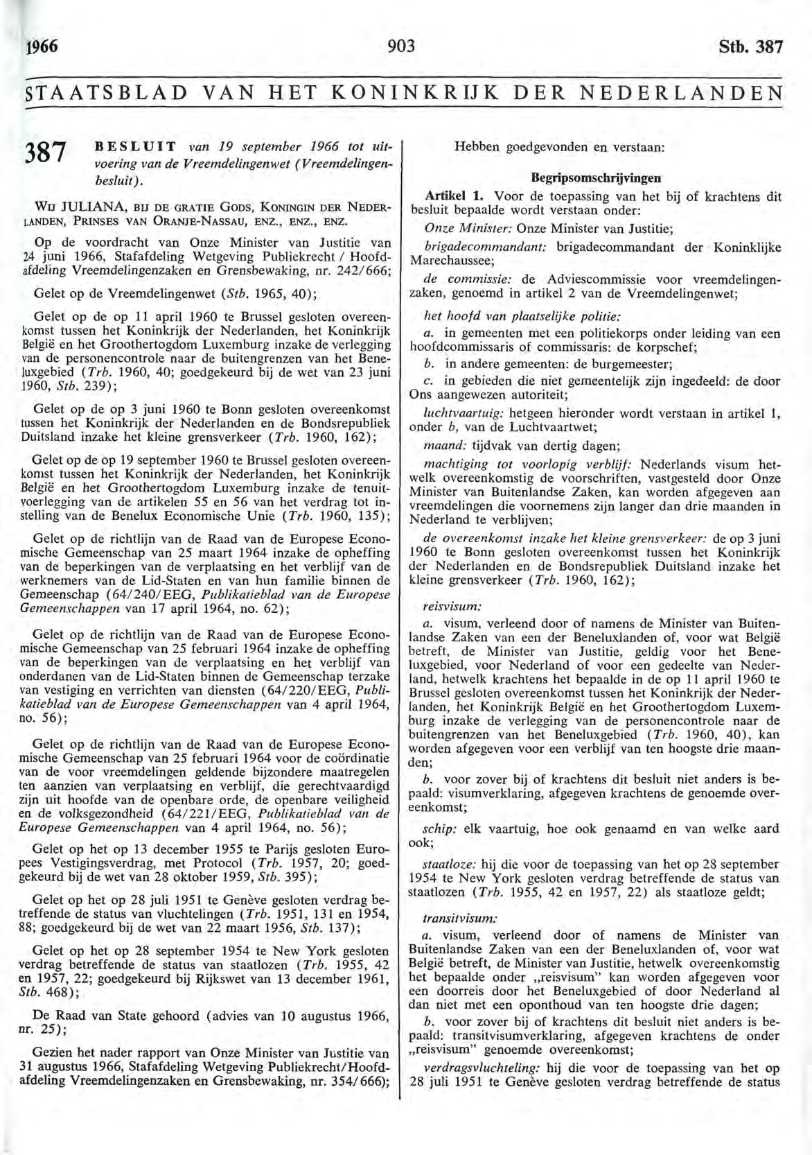 1966 903 Stb. 387 STAATSBLAD VAN HET KONINKRIJK DER NEDERLANDEN lo*7 BESLUIT van 19 september 1966 tot uit- ^ voering van de Vreemdelingenwet (Vreemdelingenbesluit).
