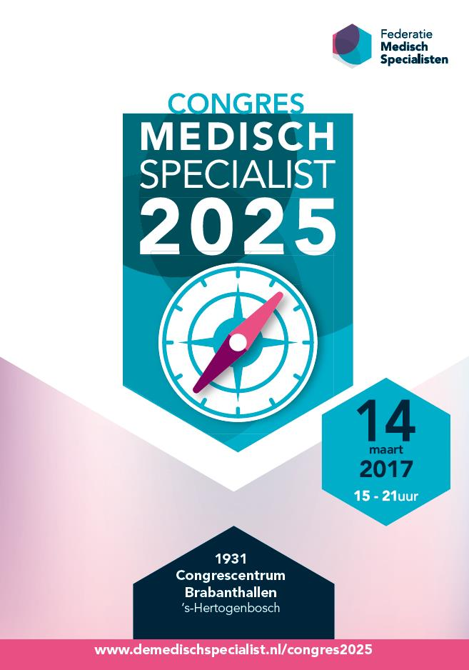 Congres 2025 Dinsdag 14 maart 2017 Visie Medisch Specialist 2025 Uitreiking Wetenschaps- en Innovatieprijs Geaccrediteerd