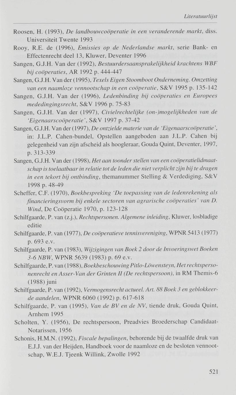 Roosen, H. (1993), De landbouwcoöperatie in een veranderende markt, diss. Universiteit Twente 1993 Rooy, R.E.