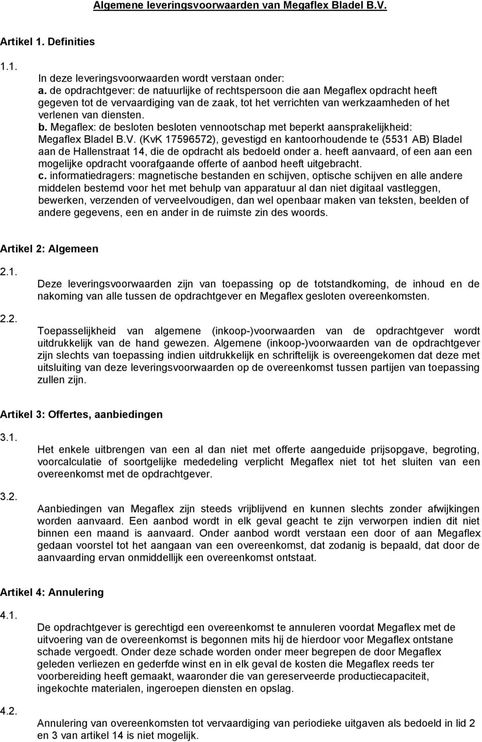 Megaflex: de besloten besloten vennootschap met beperkt aansprakelijkheid: Megaflex Bladel B.V.