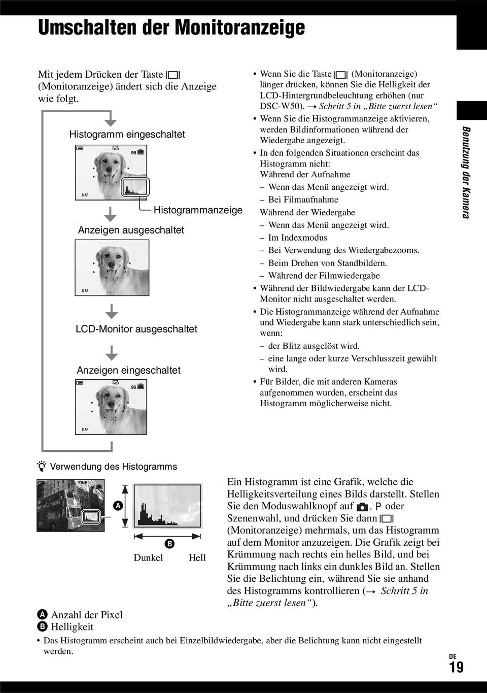 LCD-Hintergrundbeleuchtung erhöhen (nur DSC-W50). t Schritt 5 in Bitte zuerst lesen Wenn Sie die Histogrammanzeige aktivieren, werden Bildinformationen während der Wiedergabe angezeigt.