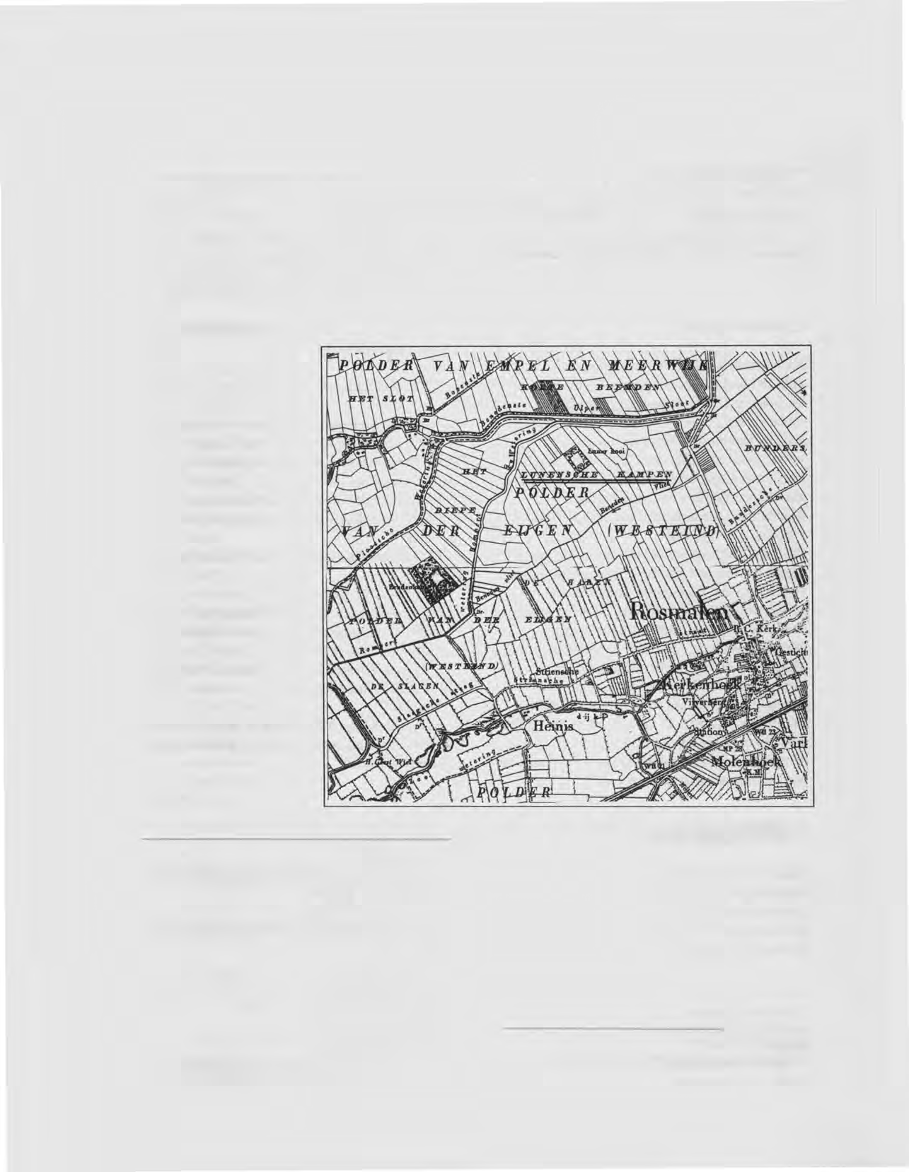 1518: weiland ter plaatse genaamd L uy d mcxcamp 23 1509: in Luyncxkampen 24 1437: kamp land achter Hynen in Ludincs Camp aan de w etering25 1421: halven bunder land in de parochie van Rosmalen