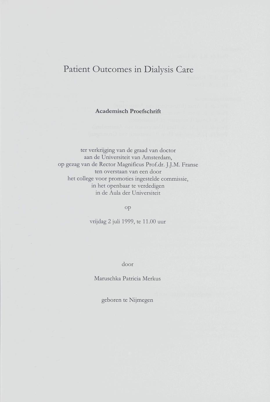 Patient Outcomes in Dialysis Care Academisch Proefschrift ter verkrijging van de graad van doctor aan de Universiteit van Amsterdam, op gezag van de Rector Ma