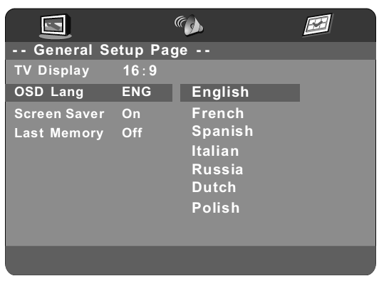 TV Display (Tv-weergave) r Wordt gebruikt om een van de verhoudingen 4:3/PS, 4:3/LB, 16:9 te selecteren. OSD Language (Schermtaal) Wordt gebruikt om de schermtaal te selecteren.