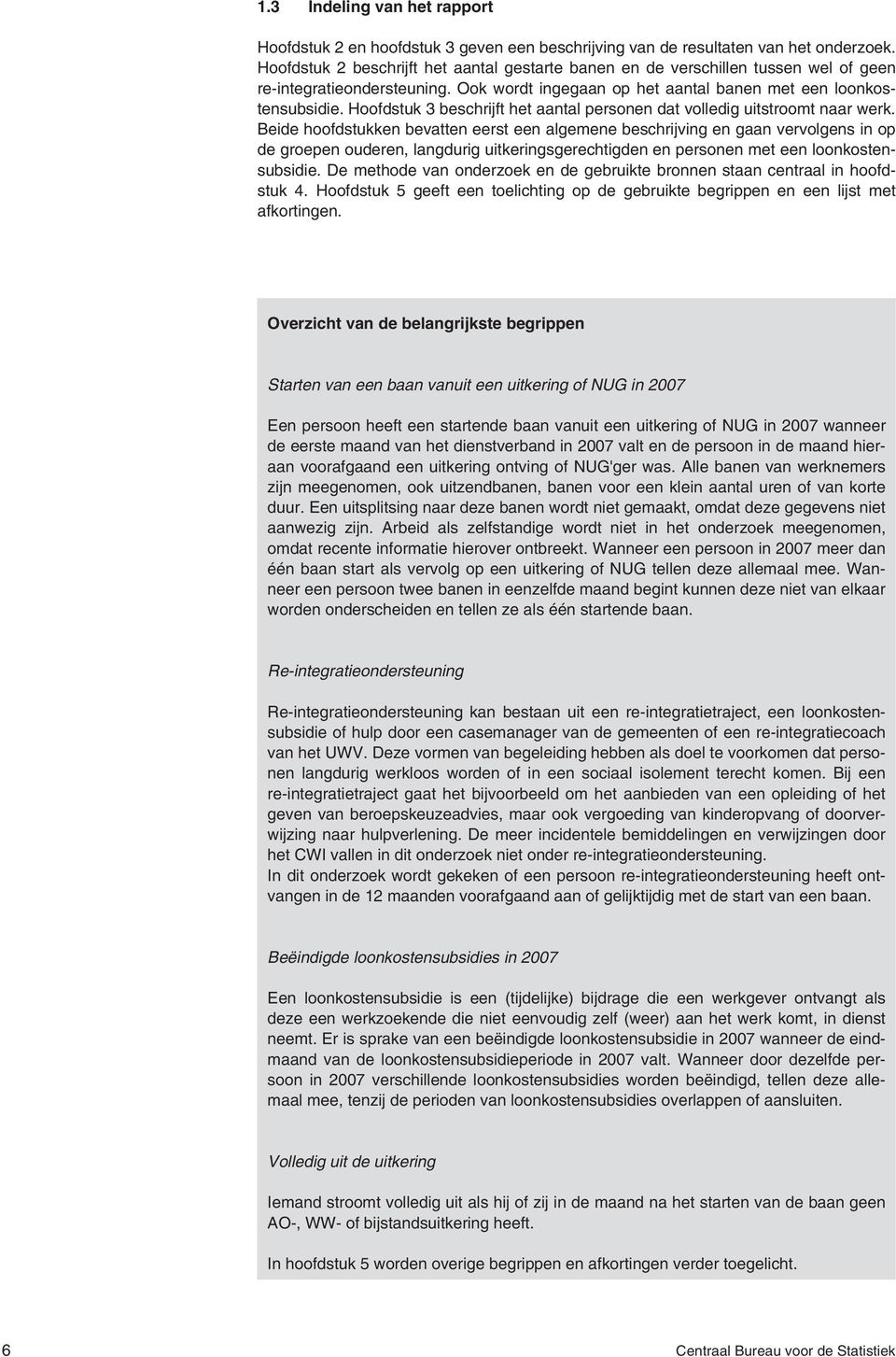 Hoofdstuk 3 beschrijft het aantal personen dat volledig uitstroomt naar werk.