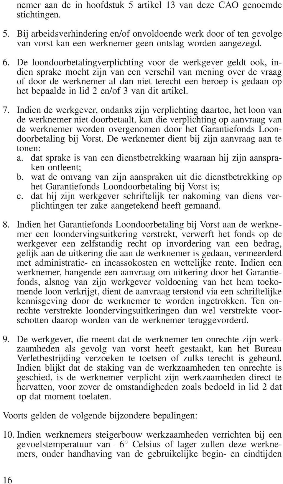 bepaalde in lid 2 en/of 3 van dit artikel. 7.