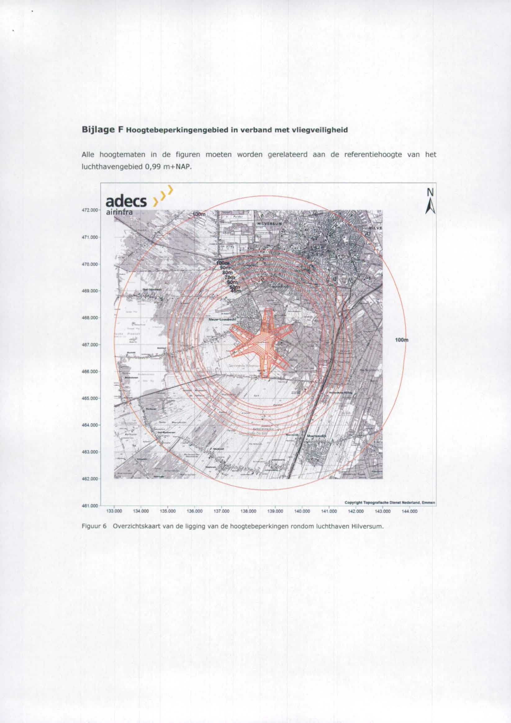 Bijlage F Hoogtebeperkingengebied in verband met vliegveitigheid Alle hoogtematen in de figuren moeten worden gerelateerd aan de referentiehoogte van het luchthavengebied 0,99 m+nap. 472.