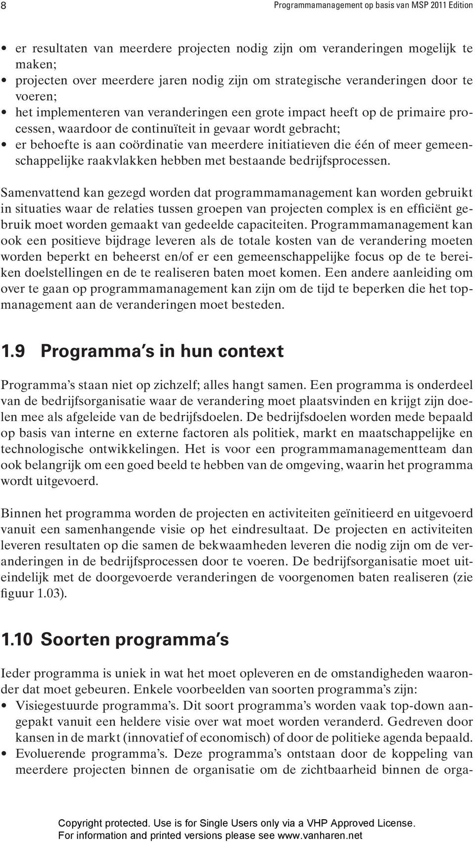 van meerdere initiatieven die één of meer gemeenschappelijke raakvlakken hebben met bestaande bedrijfsprocessen.