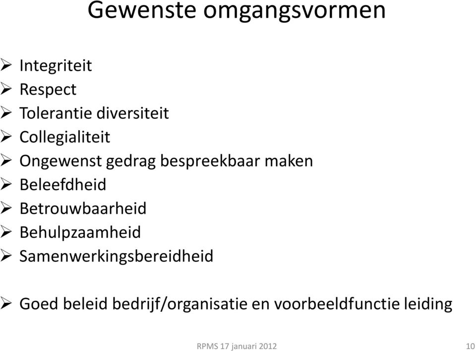 Betrouwbaarheid Behulpzaamheid Samenwerkingsbereidheid Goed beleid