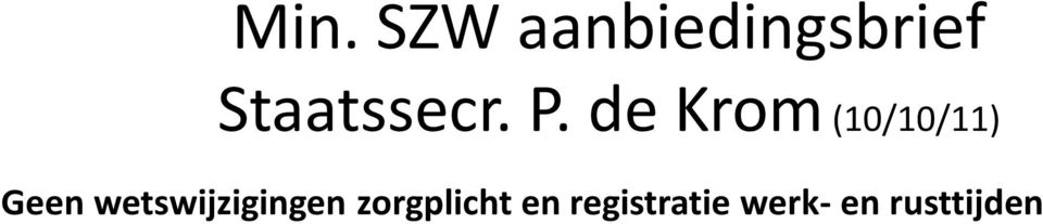 Nederlandse regelgeving (Arbowet, Arbeidstijdenwet, Burgerlijk Wetboek).