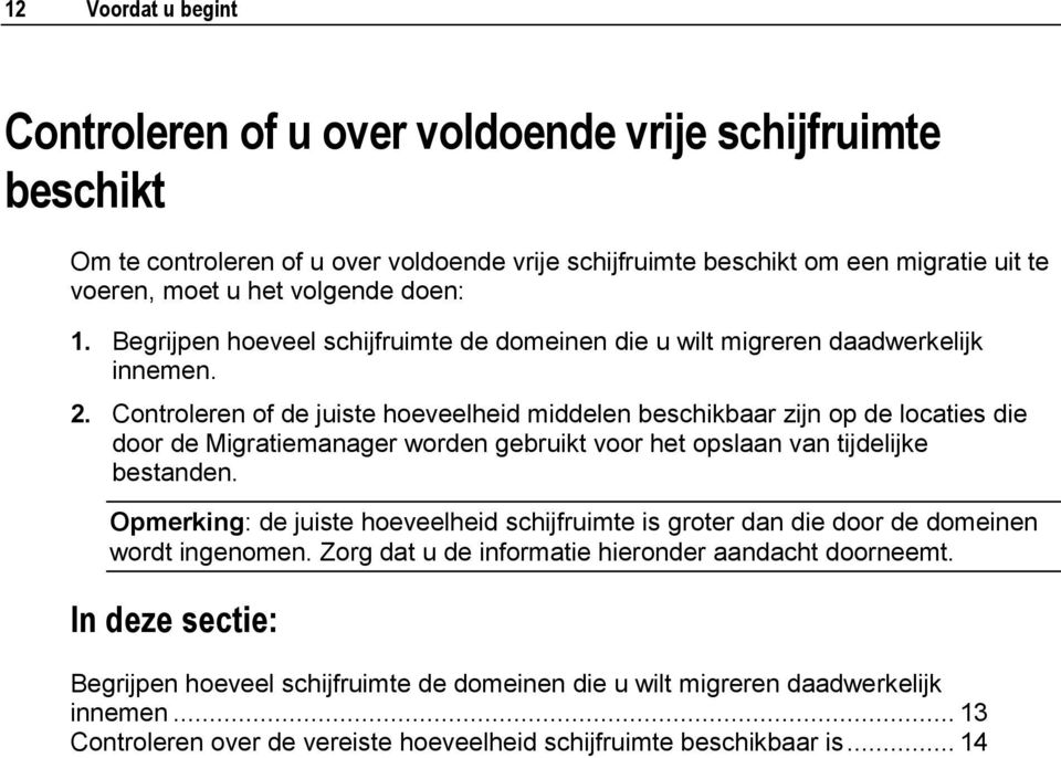 Controleren of de juiste hoeveelheid middelen beschikbaar zijn op de locaties die door de Migratiemanager worden gebruikt voor het opslaan van tijdelijke bestanden.