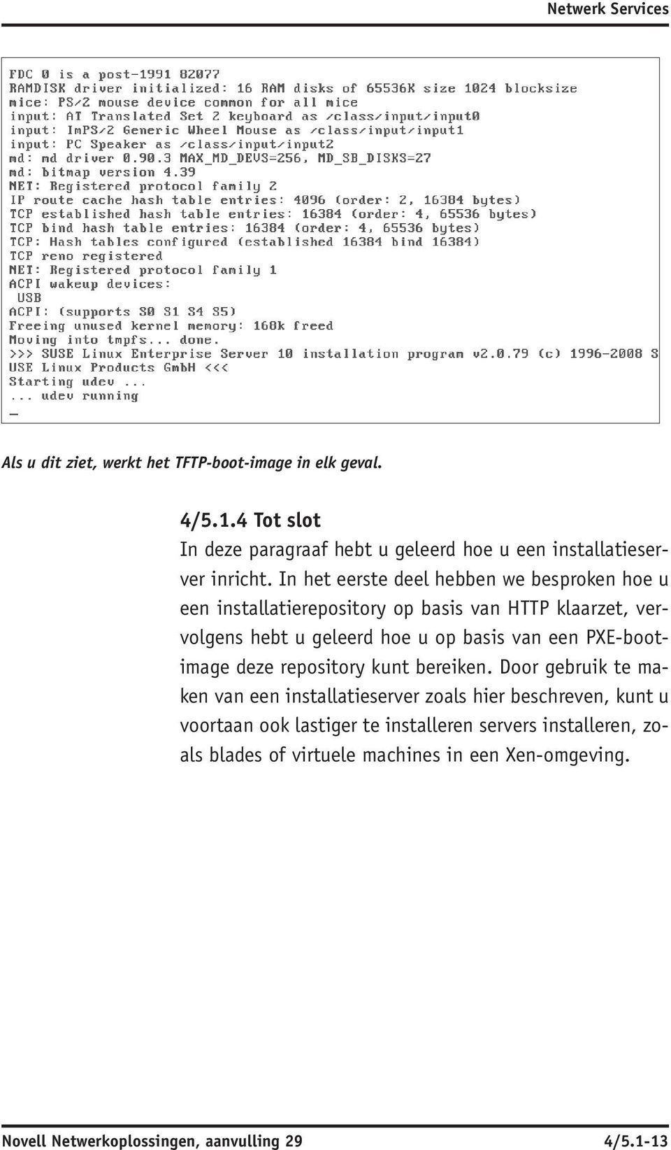 In het eerste deel hebben we besproken hoe u een installatierepository op basis van HTTP klaarzet, vervolgens hebt u geleerd hoe u op basis van een