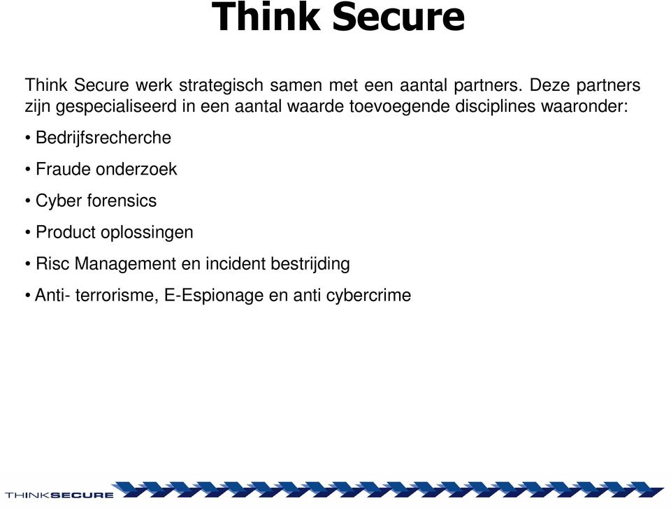 waaronder: Bedrijfsrecherche Fraude onderzoek Cyber forensics Product