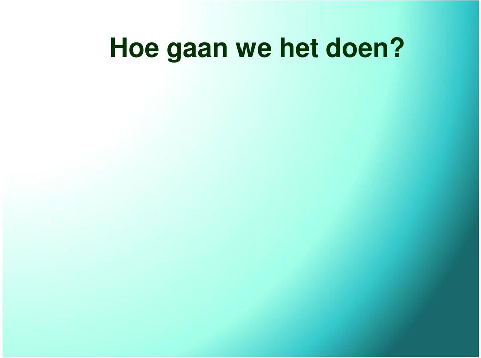 met doelen Als het kan: meer zelfmanagement