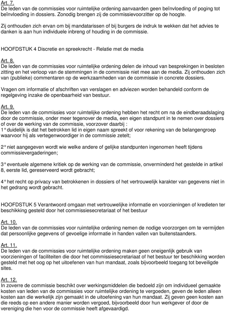 HOOFDSTUK 4 Discretie en spreekrecht - Relatie met de media Art. 8.