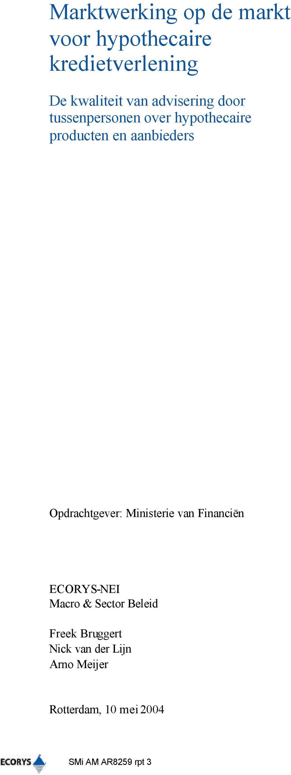 Opdrachtgever: Ministerie van Financiën ECORYS-NEI Macro & Sector Beleid