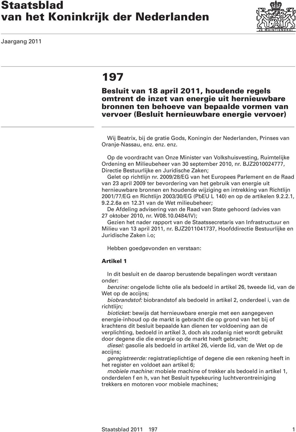 enz. enz. Op de voordracht van Onze Minister van Volkshuisvesting, Ruimtelijke Ordening en Milieubeheer van 30 september 2010, nr.