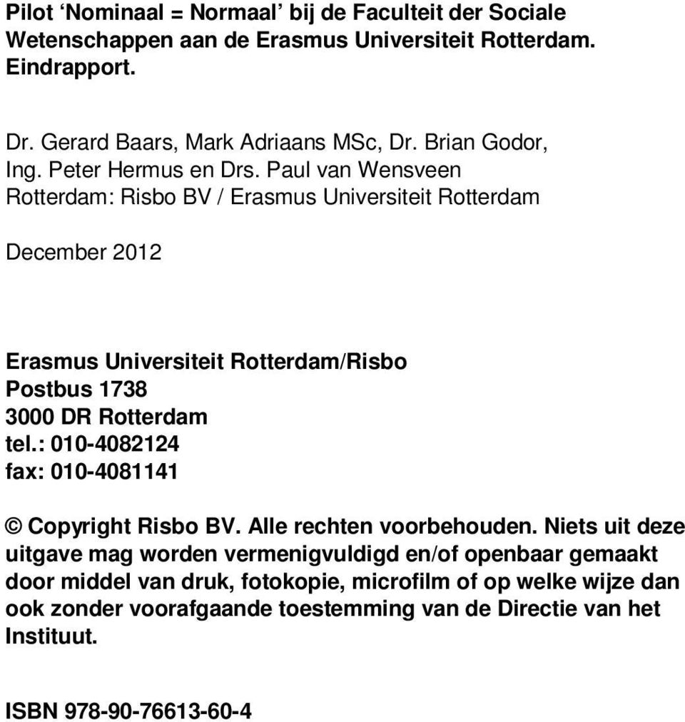 Paul van Wensveen Rotterdam: Risbo BV / Erasmus Universiteit Rotterdam December 2012 Erasmus Universiteit Rotterdam/Risbo Postbus 1738 3000 DR Rotterdam tel.