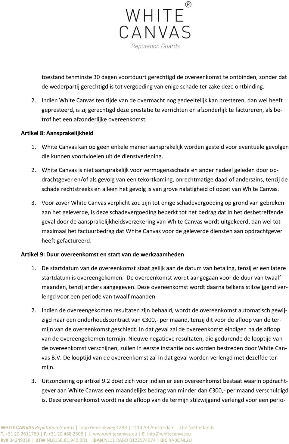 een afzonderlijke overeenkomst. Artikel 8: Aansprakelijkheid 1.